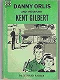 Danny Orlis and the Defiant Kent Gilbert