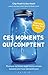 Ces moments qui comptent by Chip Heath Ces moments qui comptent by Chip Heath