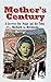 Mother's Century: A Survivo...