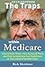 The Traps Within Medicare -- 2019 Edition by Rick Mortimer