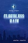 Cloudless Rain by Avalon A. Roselin