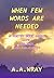 When Few Words Are Needed by A.A. Wray