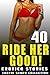 RIDE HER GOOD! : 40 EROTICA...