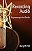 Recording Audio: Engineerin...