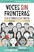 Voces Sin Fronteras: Our Stories, Our Truth