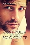 Ogni volta che sono solo con te by Amabile Giusti