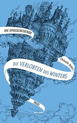 Die Verlobten des Winters (Die Spiegelreisenden, #1)