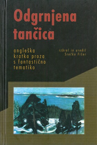 Odgrnjena tančica : iz angleške kratke proze [XIX. stoletja] s "fantastično" tematiko