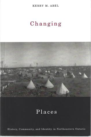 changing places: history community and identity in northeastern ontario