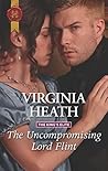 The Uncompromising Lord Flint by Virginia Heath