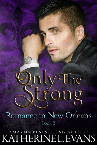 Only the Strong (Romance in New Orleans, #2)