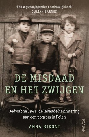 De misdaad en het zwijgen: Jedwabne 1941, de levende herinnering aan een pogrom in Polen