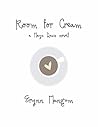 Room for Cream by Erynn  Mangum