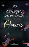 No cosmo, assim como no coração (Portuguese Edition)