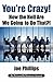 You're Crazy! How the Hell Are We Going to Do That?!: What Leaders Need to Do to Be Successful and Get Their People Fully Engaged and Fully Committed