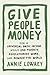 Give People Money: How Universal Basic Income could change the Future -- for the Rich, the Poor, and Everyone in Between