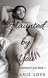 Haunted by You (Shattered Lives, #1) Haunted by You (Shattered Lives, #1)