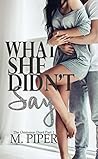 What She Didn't Say by M. Piper What She Didn't Say by M. Piper