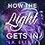 How the Light Gets In (Cracks Duet, #2)