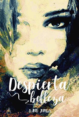 Despierta belleza: Relaciónate con una comunicación efectiva, asertiva y sensual. El poder del ahora para seducir con autenticidad, jugar más y pensar menos (Inteligencia emocional) (Spanish Edition)