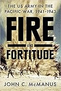 Fire and Fortitude: The US Army in the Pacific War, 1941-1943