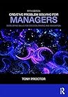 Creative Problem Solving for Managers: Developing Skills for Decision Making and Innovation