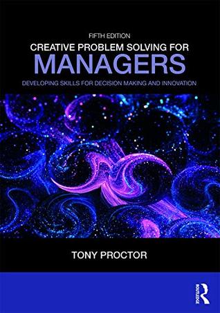 Creative Problem Solving for Managers: Developing Skills for Decision Making and Innovation (Kindle Edition)
