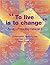 To Live is to Change