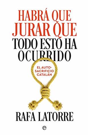 Habrá que jurar que todo esto ha ocurrido (Actualidad) (Spanish Edition)