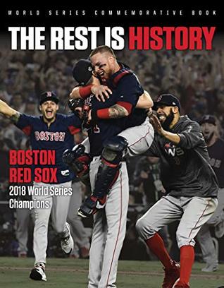 The Rest is History: Boston Red Sox: 2018 World Series Champions (Kindle Edition)