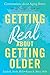 Getting Real about Getting Older: Conversations about Aging Better