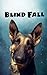 Blind Fall (Stolen by an Al...