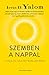 Szemben ​a nappal by Irvin D. Yalom