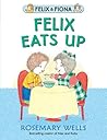 Felix Eats Up by Rosemary Wells