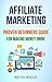Affiliate Marketing: Proven Beginners Guide For Making Money Online