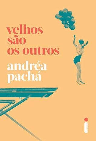Velhos são os outros (Portuguese Edition)