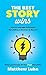 The Best Story Wins: How to Leverage Hollywood Storytelling in Business and Beyond