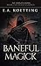 Baneful Magick (The Complete Works of E.A. Koetting Book 3)