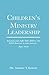 Children's Ministry Leadership by Andrew T. Knight