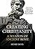 Creating Christianity: A Weapon Of Ancient Rome