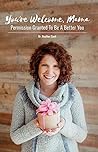 Book cover for You're Welcome, Mama: Permission Granted to be a Better You