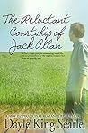 The Reluctant Courtship of Jack Allan by Dayle King Searle