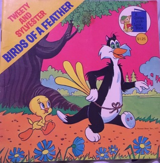 Tweety and Sylvester: Birds of a feather (A Golden look-look book)