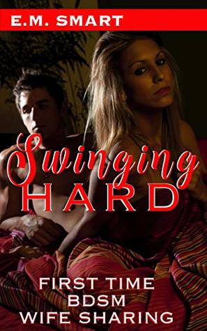SWINGING HARD: FIRST TIME BDSM WIFE SHARING (Kindle Edition)