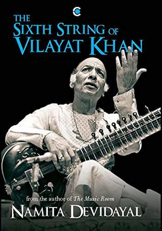 The Sixth String of Vilayat Khan (Kindle Edition)