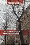 City in Winter: And Other Stories