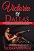 Victoria of Dallas: How One Woman Learned to Give Men Exactly What They Wanted Before Discovering How to Give Herself Exactly What She Needed