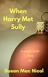When Harry Met Sully by Susan Mac Nicol