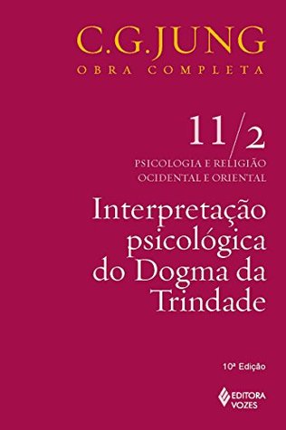 Interpretação psicológica do dogma da Trindade 11/2 (C. G. Jung Obra Completa, #11b)
