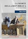 La morte della Repubblica. Gli Stati Uniti d'Europa by Marco Mori La morte della Repubblica. Gli Stati Uniti d'Europa by Marco Mori